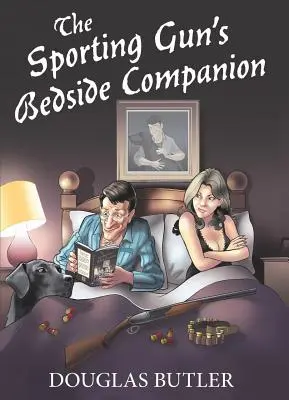 Spoločník športovej zbrane pri posteli - The Sporting Gun's Bedside Companion