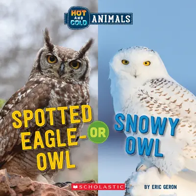 Výr skalný alebo sova snežná (horúce a studené zvieratá) - Spotted Eagle-Owl or Snowy Owl (Hot and Cold Animals)