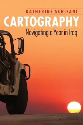 Kartografia: Navigácia počas roka v Iraku - Cartography: Navigating a Year in Iraq