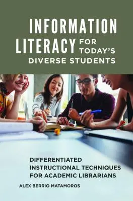 Informačná gramotnosť pre dnešných rôznorodých študentov: Diferencované výučbové techniky pre akademických knihovníkov - Information Literacy for Today's Diverse Students: Differentiated Instructional Techniques for Academic Librarians