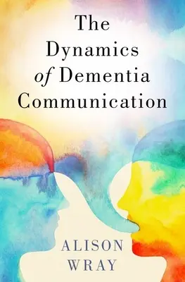 Dynamika komunikácie pri demencii - Dynamics of Dementia Communication