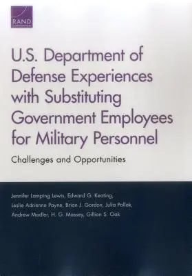 Skúsenosti ministerstva obrany USA so substitúciou štátnych zamestnancov vojenským personálom: Výzvy a príležitosti - U.S. Department of Defense Experiences with Substituting Government Employees for Military Personnel: Challenges and Opportunities