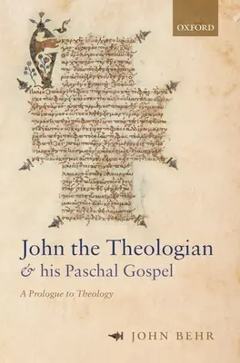 Ján Teológ a jeho pašiové evanjelium: Prológ k teológii - John the Theologian and His Paschal Gospel: A Prologue to Theology