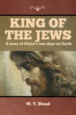 Židovský kráľ: Príbeh o Kristových posledných dňoch na Zemi - King of the Jews: A story of Christ's last days on Earth