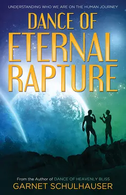 Tanec večného vytrženia: Pochopenie toho, kým sme na ľudskej ceste - Dance of the Eternal Rapture: Understanding Who We Are on the Human Journey