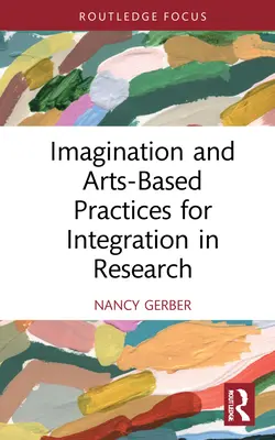 Predstavivosť a postupy založené na umení pre integráciu do výskumu - Imagination and Arts-Based Practices for Integration in Research