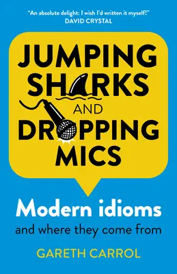 Skákanie žralokov a pád mikrofónov: Moderné idiómy a ich pôvod - Jumping Sharks and Dropping Mics: Modern Idioms and Where They Come from