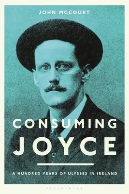 Konzumácia Joycea: 100 rokov Ulyssesa v Írsku - Consuming Joyce: 100 Years of Ulysses in Ireland