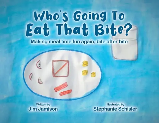 Kto bude jesť to sústo? Aby bol čas na jedlo opäť zábavný, sústo za sústom. - Who's Going To Eat That Bite?: Making meal time fun again, bite after bite