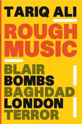 Drsná hudba: Blair, bomby, Bagdad, Londýn, teror - Rough Music: Blair, Bombs, Baghdad, London, Terror