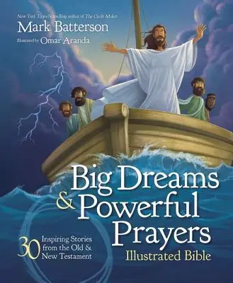 Veľké sny a silné modlitby Ilustrovaná Biblia: 30 inšpiratívnych príbehov zo Starého a Nového zákona - Big Dreams and Powerful Prayers Illustrated Bible: 30 Inspiring Stories from the Old and New Testament