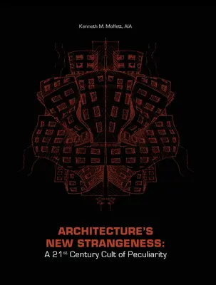 Nová zvláštnosť architektúry: Kult zvláštnosti 21. storočia - Architecture's New Strangeness: A 21st Century Cult of Peculiarity
