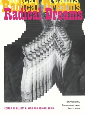 Radikálne sny: Surrealizmus, kontrakultúra, odpor - Radical Dreams: Surrealism, Counterculture, Resistance