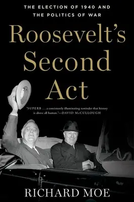 Rooseveltova druhá akcia: Voľby v roku 1940 a vojnová politika - Roosevelt's Second ACT: The Election of 1940 and the Politics of War