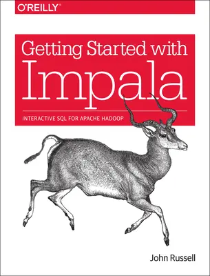 Začíname s Impalou: Interaktívny SQL pre Apache Hadoop - Getting Started with Impala: Interactive SQL for Apache Hadoop