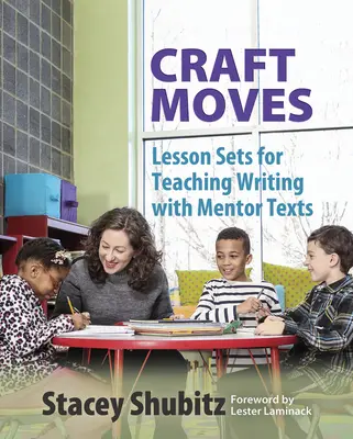 Remeselné pohyby: Sady lekcií na vyučovanie písania s mentorskými textami - Craft Moves: Lesson Sets for Teaching Writing with Mentor Texts