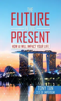 Budúcnosť v prítomnosti: Ako Ai ovplyvní váš život. - The Future in the Present: How Ai Will Impact Your Life