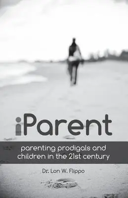 Iparent: Rodičovstvo márnotratných detí a detí v 21. storočí - Iparent: Parenting Prodigals and Children in the 21st Century