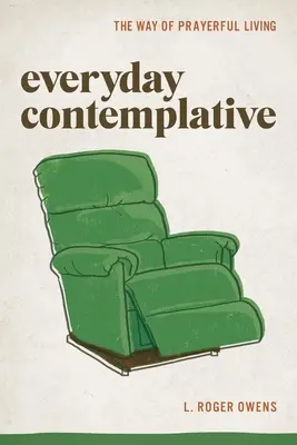 Každodenná kontemplácia: Cesta modlitebného života - Everyday Contemplative: The Way of Prayerful Living