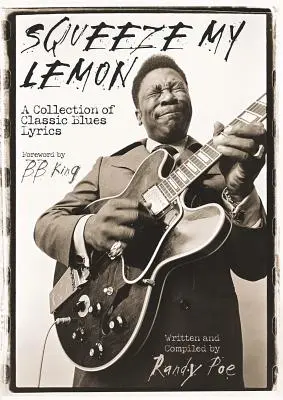 Squeeze My Lemon: Zbierka klasických bluesových textov - Squeeze My Lemon: A Collection of Classic Blues Lyrics