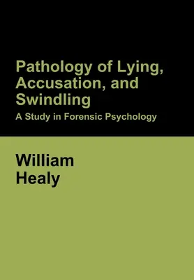 Patológia lži, obviňovania a podvodu: Štúdia z forenznej psychológie - Pathology of Lying, Accusation, and Swindling: A Study in Forensic Psychology