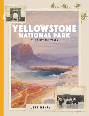 Yellowstonský národný park: Prvých 150 rokov - Yellowstone National Park: The First 150 Years