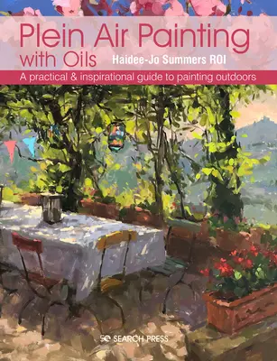 Plenérové maľovanie olejmi: Vydanie knihy: Praktický a inšpiratívny sprievodca maľovaním v exteriéri - Plein Air Painting with Oils: A Practical & Inspirational Guide to Painting Outdoors