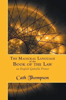 Magický jazyk Knihy zákona: Anglický základ Qabally - The Magickal Language of the Book of the Law: An English Qaballa Primer