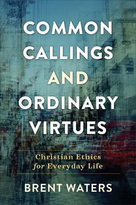 Spoločné povolania a obyčajné cnosti - Common Callings and Ordinary Virtues