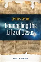 Duchovia hovoria: Vychádzajúc z Ježišovho života - Spirits Speak: Channeling the Life of Jesus