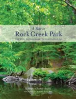 Rok v parku Rock Creek: Divoké, zalesnené srdce Washingtonu, DC - A Year in Rock Creek Park: The Wild, Wooded Heart of Washington, DC