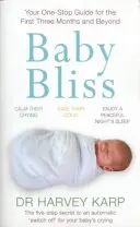 Baby Bliss - Váš komplexný sprievodca pre prvé tri mesiace a neskôr - Baby Bliss - Your One-stop Guide for the First Three Months and Beyond