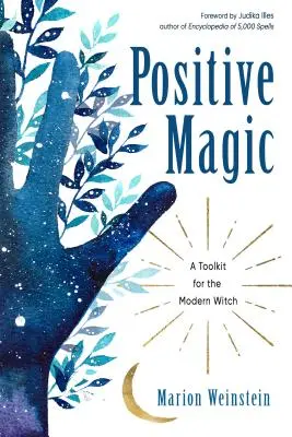 Pozitívna mágia: Súbor nástrojov pre modernú čarodejnicu - Positive Magic: A Toolkit for the Modern Witch
