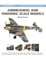 Airbrushing a konečná úprava zmenšených modelov - Airbrushing and Finishing Scale Models