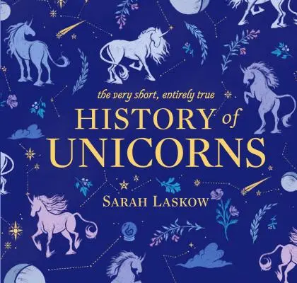 Veľmi krátka, úplne pravdivá história jednorožcov - The Very Short, Entirely True History of Unicorns
