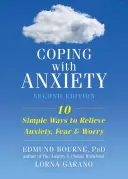 Zvládanie úzkosti: Desať jednoduchých spôsobov, ako sa zbaviť úzkosti, strachu a obáv - Coping with Anxiety: Ten Simple Ways to Relieve Anxiety, Fear, and Worry