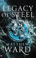 Odkaz ocele - druhá kniha trilógie Odkaz - Legacy of Steel - Book Two of the Legacy Trilogy