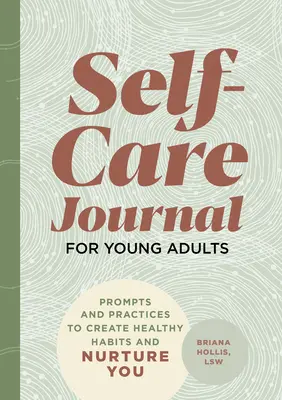Denník starostlivosti o seba pre mladých dospelých: Podnety a praktiky na vytvorenie zdravých návykov a starostlivosť o seba - Self-Care Journal for Young Adults: Prompts and Practices to Create Healthy Habits and Nurture You