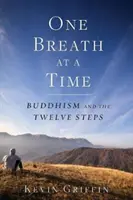 Jeden dych za druhým: Budhizmus a dvanásť krokov - One Breath at a Time: Buddhism and the Twelve Steps