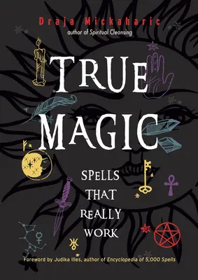 Skutočná mágia: kúzla, ktoré skutočne fungujú - True Magic: Spells That Really Work