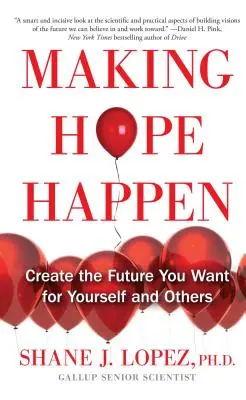 Uskutočnenie nádeje: Vytvorte si budúcnosť, akú chcete pre seba a pre ostatných - Making Hope Happen: Create the Future You Want for Yourself and Others
