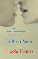 Byť človekom - „Jeden z najvýznamnejších amerických prozaikov“ (New York Times) - To Be a Man - 'One of America's most important novelists' (New York Times)