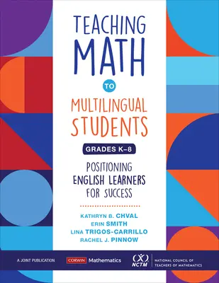 Vyučovanie matematiky pre viacjazyčných žiakov, ročníky K-8: Ako pripraviť žiakov učiacich sa po anglicky na úspech - Teaching Math to Multilingual Students, Grades K-8: Positioning English Learners for Success