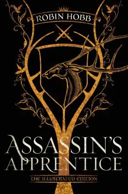 Assassinov učeň (ilustrované vydanie): Farseerova trilógia, kniha 1 - Assassin's Apprentice (the Illustrated Edition): The Farseer Trilogy Book 1