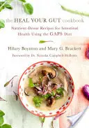 Kuchárska kniha Uzdrav svoje črevá: Recepty s vysokým obsahom živín pre zdravie čriev pomocou diéty Gaps - The Heal Your Gut Cookbook: Nutrient-Dense Recipes for Intestinal Health Using the Gaps Diet