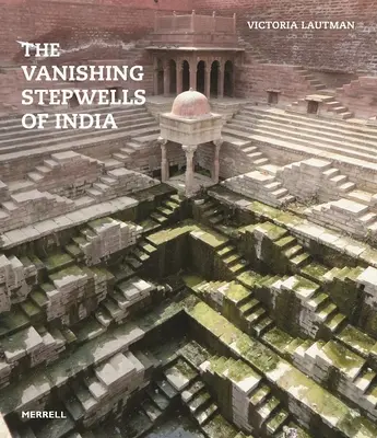 Miznúce stepné studne v Indii - The Vanishing Stepwells of India