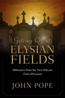 Vystúpenie na Elyzejských poliach: Nekrológy z New Orleans Times-Picayune - Getting Off at Elysian Fields: Obituaries from the New Orleans Times-Picayune