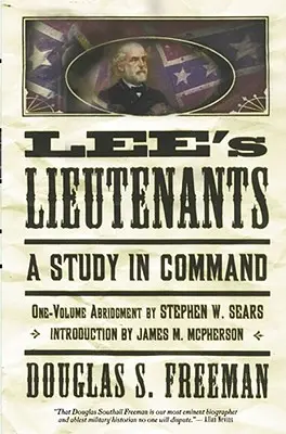 Leeho poručíci Tretí zväzok skrátený: Štúdia o velení - Lee's Lieutenants Third Volume Abridged: A Study in Command
