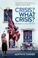 Kríza? Aká kríza? - Británia v 70. rokoch 20. storočia - Crisis? What Crisis? - Britain in the 1970s