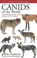 Psovité šelmy sveta: Vlci, divé psy, líšky, šakaly, kojoti a ich príbuzní - Canids of the World: Wolves, Wild Dogs, Foxes, Jackals, Coyotes, and Their Relatives